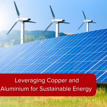 Leveraging Copper and Aluminium for Sustainable Energy